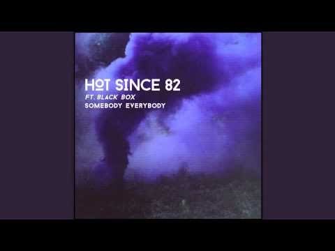Hot Since 82 ft. Black Box - Somebody Everybody