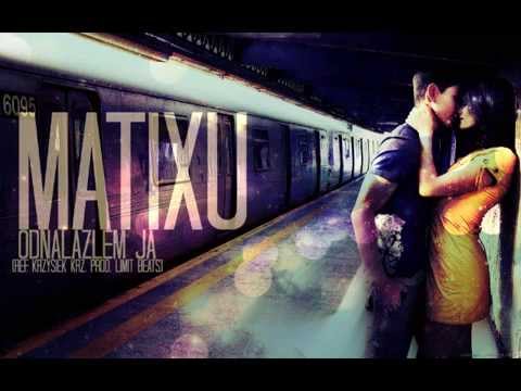 Matixu - Odnalazłem ją  (ref. Krzysiek krz, prod. Limit Beats)
