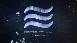 Sleepwave - "Whole Again" (Full Album Stream)