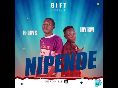 Nipende by Jay km feat R_Jays