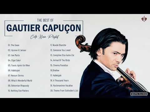 Gautier Capuçon Greatest Hits - Best Song Of Gautier Capuçon - Best Cello Instrumental Music