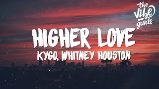 Kygo, Whitney Houston - Higher Love (Lyrics) Kygo, Whitney Houston - Higher Love (Lyrics)