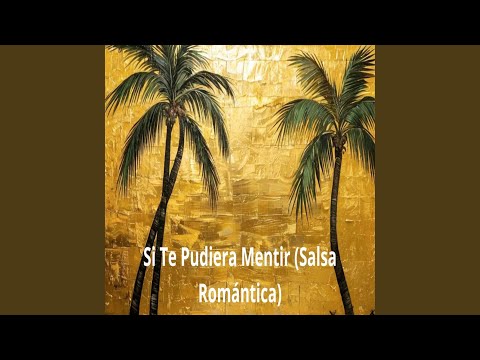 Si Te Pudiera Mentir (Salsa Romántica)