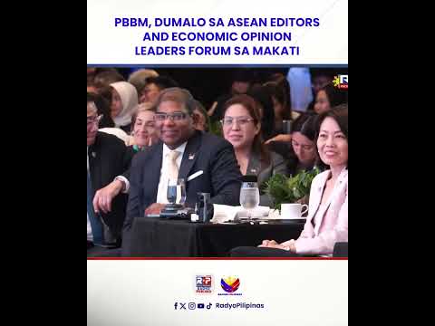 PBBM, dumalo sa ASEAN Editors and Economic Opinion Leaders Forum sa Makati City