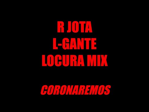 R Jota, L-Gante, Locura Mix - Coronaremos (Letra / Lyric)