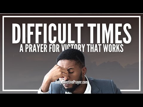 Prayer For Difficult Times To Pass and For You To See The Victory You Desire Video