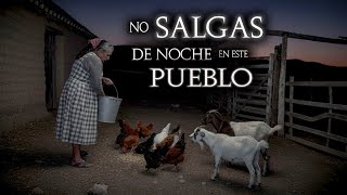 9 Relatos de TERROR en PUEBLOS  y RANCHERIAS | No Salgas de Noche si eres de este PUEBLO...