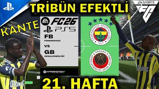 FC 26 | FENERBAHÇE -  GENÇLERBİRLİĞİ | TÜRKÇE SPİKER | PS5 | SÜPER LİG | 21. HAFTA