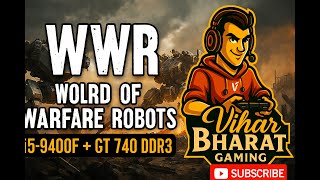 WWR: World of Warfare Robots Gameplay  | i5-9400F + GT 740 DDR3 -  16 GB DDR4 I