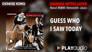 Guess Who I Saw Today - Denise King - Songs With Love - Soul R&B Smooth Jazz - PLAYaudio