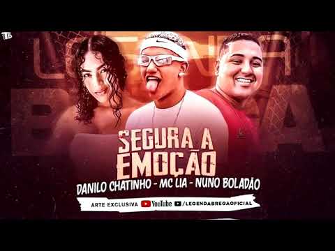 segura a emoção Danilo chatinho MC Lia Nuno Boladão