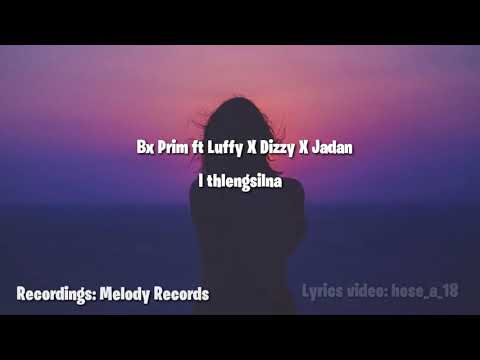 Jadan,Bx-prim,Luffy ft Dizzy √•I THLENGSILNA (official lyric video)