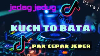 Download lagu DJ INDIA KUCH TO BATA JEDAG JEDUG PAK CEPAK JEDER TIK TOK VIRAL JUNGLE DUTCH 2021 mp3