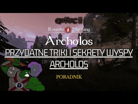 Tajemnice Archolos - przydatne triki i sekrety | Gothic 2 Kroniki Myrtany - poradnik