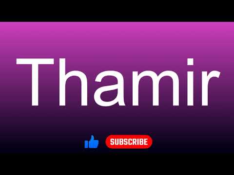 How to correctly pronounce - Thamir