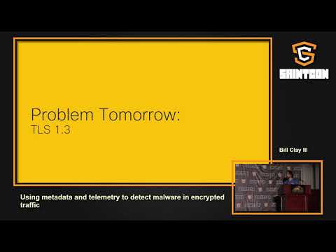 SAINTCON 2018 - Bill Clay III - Using metadata and telemetry to detect malware in encrypted traffic