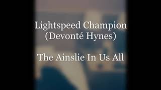 &quot;The Ainslie In Us All&quot; by Lightspeed Champion (rare track from Devonté Hynes)