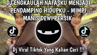 Download lagu DJ ENGKAULAH NAFASKU MENJADI PENDAMPING HIDUPKU - MIMPI MANIS DEWI PERSIK VIRAL TIKTOK TERBARU 2026 mp3