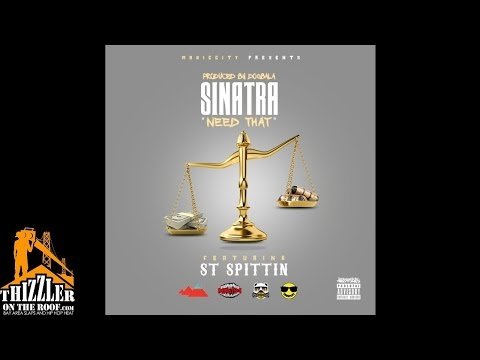 Sinatra ft. ST Spittin - Need That [Prod. Dogbala] [Thizzler.com]