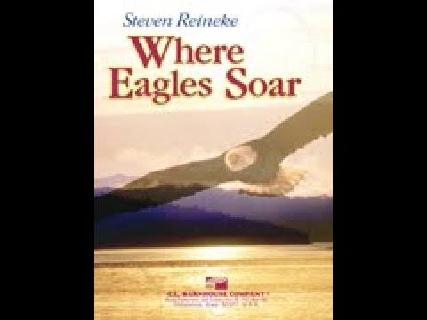 Where Eagles Soar - Steven Reineke (with Score)