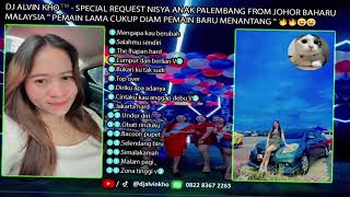 Download lagu DJ ALVIN KHO™ - SPECIAL REQUEST NISYA ANAK PALEMBANG FROM JOHOR BAHARU MALAYSIA mp3