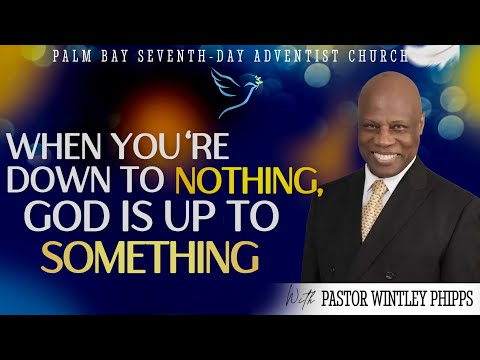 PASTOR WINTLEY PHIPPS: "WHEN YOU'RE DOWN TO NOTHING, GOD IS UP TO SOMETHING"