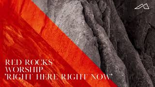 Red Rocks Worship - Right Here Right Now (Audio)