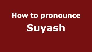 How to pronounce Suyash