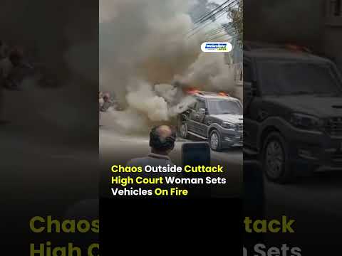 Shocking Fire Outside Orissa High Court: Woman Sets Vehicles Ablaze in Cuttack
