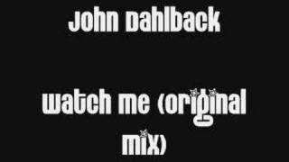 John Dahlback - Watch Me (Original Mix)