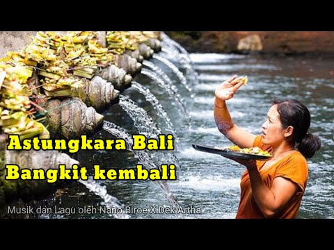 Astungkara Bali Bangkit by NANOE BIROE