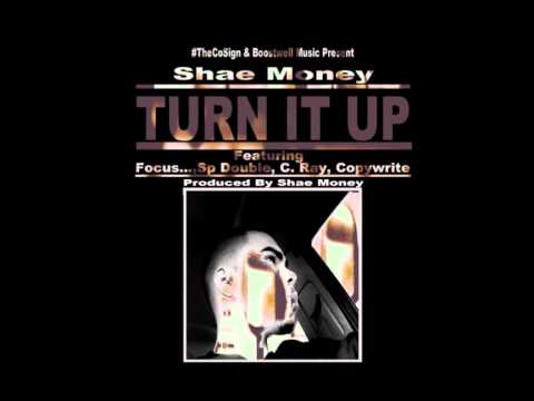 "Turn It Up" Shae Money Feat. Focus...,Sp Double, C.Ray, Copywrite