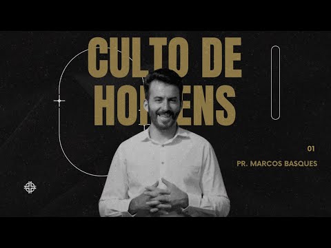 1º Culto de homens - Pr. Marcos Basques