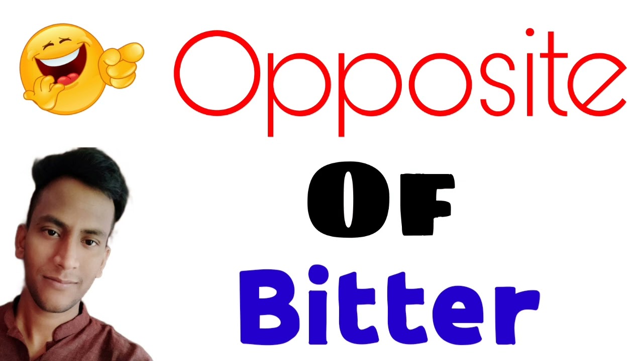 Opposite word of Bitter | Bitter ka opposite kya hota hai | Antonyms of bitter
