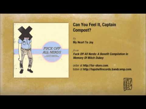 My Heart To Joy - Can You Feel It, Captain Compost?