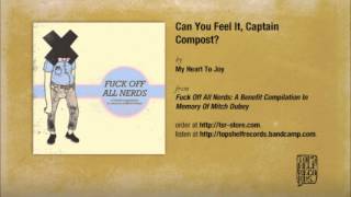 My Heart To Joy - Can You Feel It, Captain Compost?