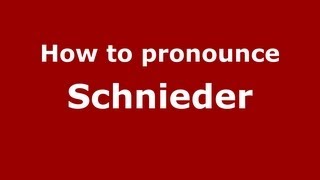 How to pronounce Schnieder