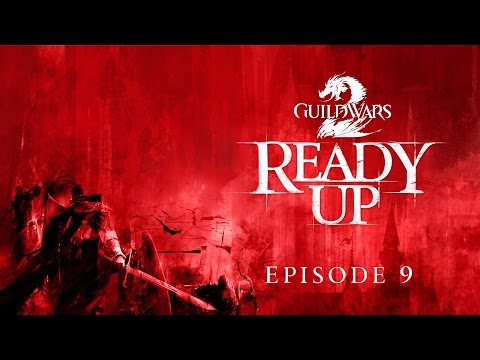 Guild Wars 2 — Ready Up: Episode 9