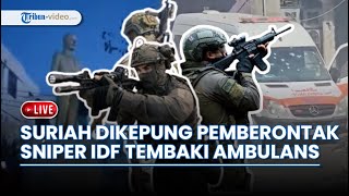 Suriah Memanas! Pemberontak Kepung Kota Besar | IDF Usir Dokter RS Kamal Adwan  & Tembaki Ambulans