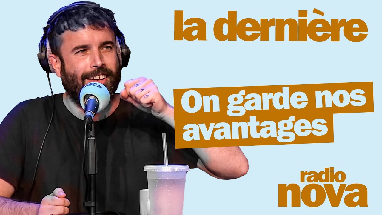 On garde nos avantages - La chronique d'Aymeric Lompret dans "La dernière"