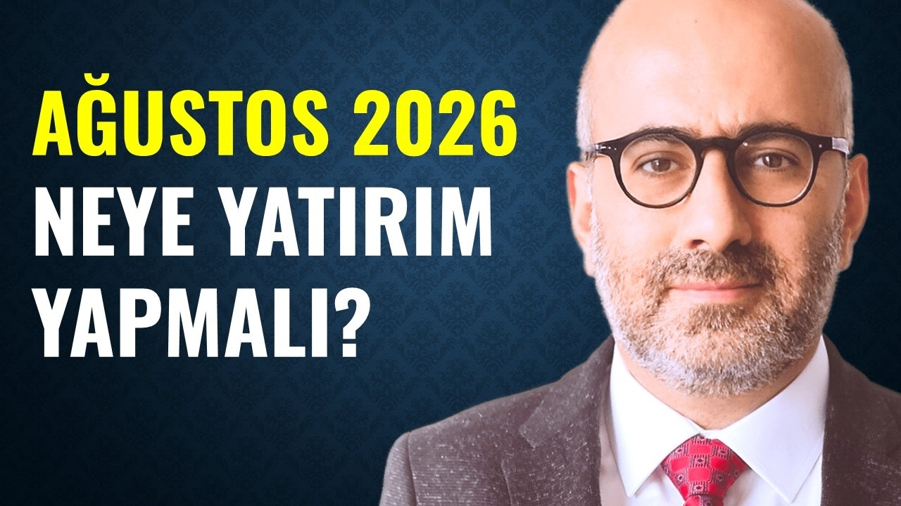 Neye Yatırım Yapmalı Ağustos 2026