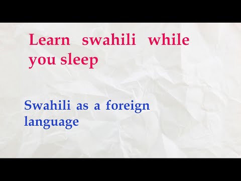 Learn swahili while you sleep, simple swahili for beginners. Swahili conversation part 3