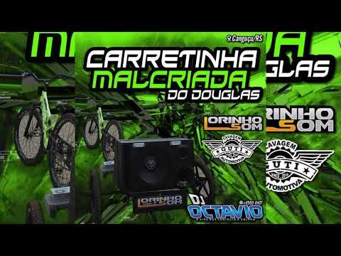 CARRETINHA MALCRIADA DO DOUGLAS - DJ OCTAVIO RS