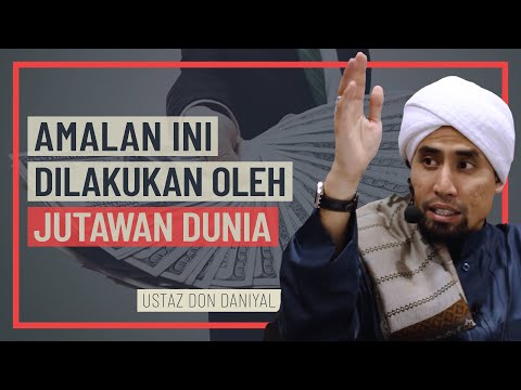Ustaz Don Daniyal - Amalan Ini Dilakukan Oleh Jutawan Dunia