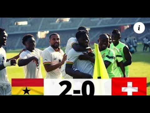 Ghana 2-0 Switzerland | All Goals & Highlights — International Friendly
