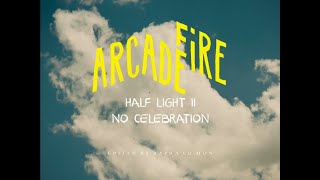 Arcade Fire - Half Light II (No Celebration)