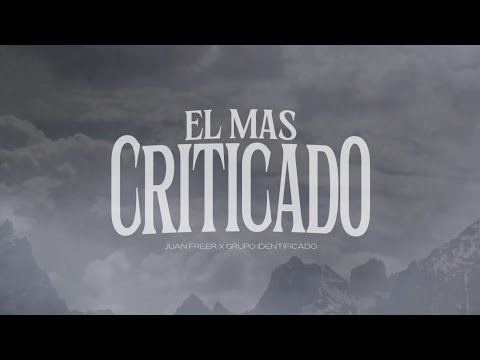 Juan Freer x Grupo Identificado - El Más Criticado [Video Lyric]