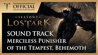 잔혹한 폭풍의 처단자, 베히모스 (Merciless Punisher of the Tempest, Behemoth)/ LOST ARK Soundtrack