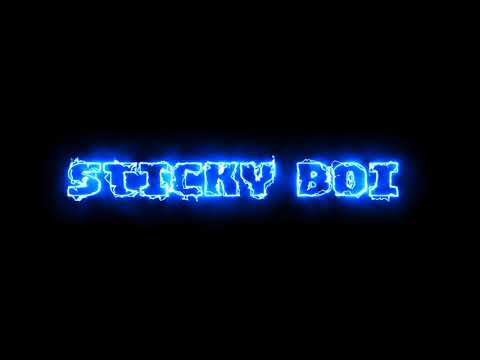 Sticky Boi Intro