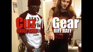 Cheif Keef ft. Riff Raff - Cuz My Gear Lyrics